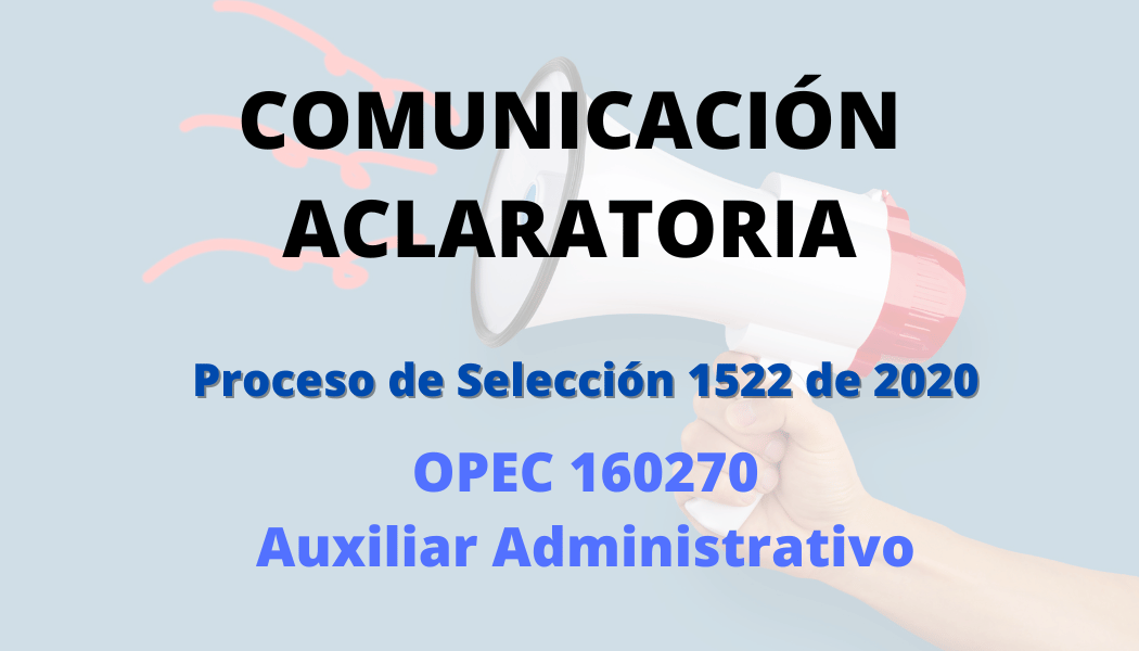 COMUNICACIÓN ACLARATORIA – PROCESO DE SELECCIÓN 1522 DE 2020