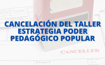 Cancelación del Taller Estrategia Poder Pedagógico Popular, según circular No. 122 del 28 de Noviembre 2023