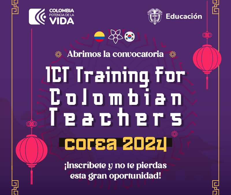 Convocatoria ICT Training For Colombian Teachers Corea 2024 