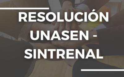 Resolución Conjunta 001- UNASEN – SINTRENAL
