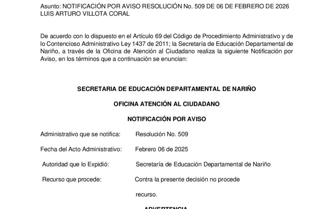 NOTIFICACIÓN POR AVISO RESOLUCIÓN No. 509 DE 06 DE FEBRERO DE 2026 LUIS ARTURO VILLOTA CORAL