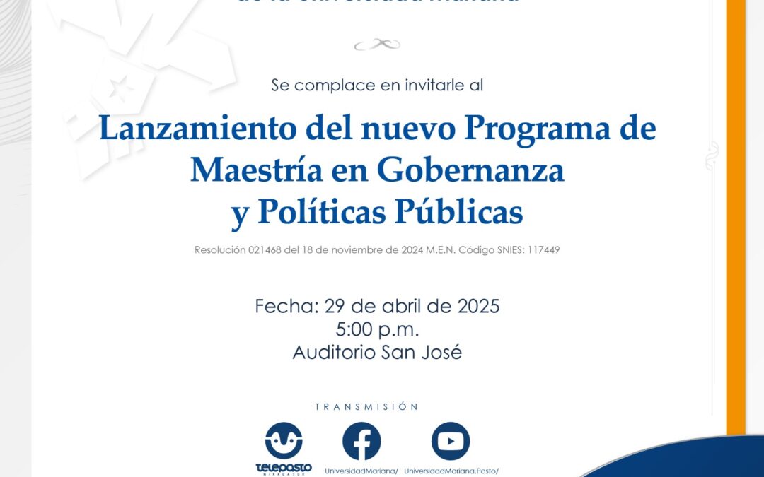 Lanzamiento del nuevo programa  de Maestría en Gobernanza y Políticas Públicas 