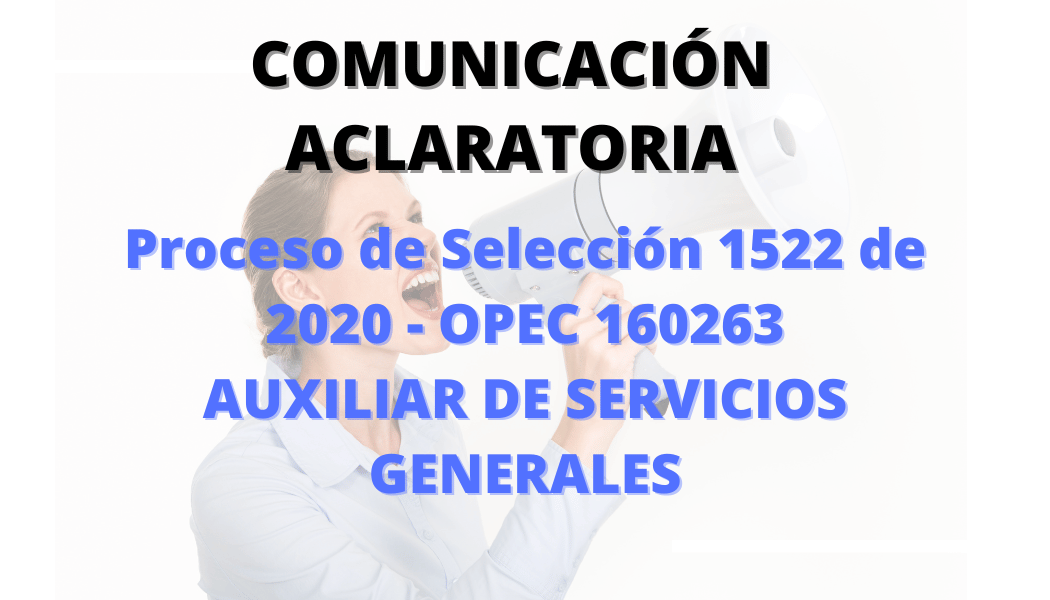 COMUNICACIÓN ACLARATORIA – PROCESO DE SELECCIÓN 1522 DE 2020