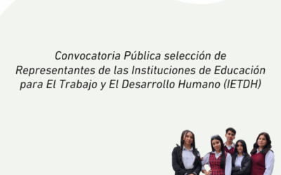 Convocatoria Pública selección de Representantes de lasInstituciones de Educación para El Trabajo y El Desarrollo Humano(IETDH)