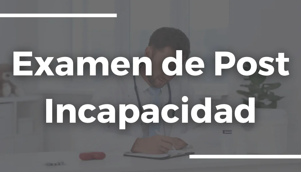 examen-de-post-incapacidad